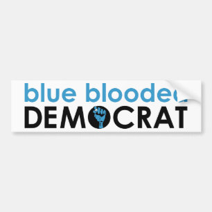 blue blooded democrat : fist bumper sticker