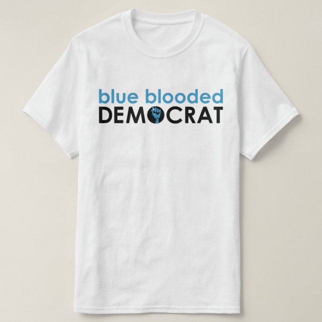 blue blooded democrat fist T-Shirt (Design Front)