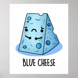 Blue Cheese Cute Food Pun Poster