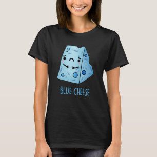 Blue Cheese Funny Food Pun Dark BG T-Shirt