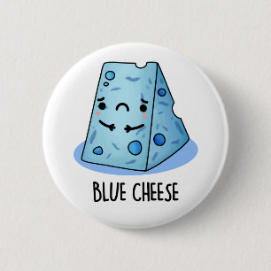 Blue Cheese Funny Sad Pun 6 Cm Round Badge