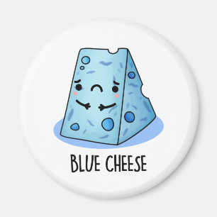 Blue Cheese Funny Sad Pun  Magnet