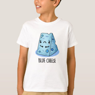 Blue Cheese Funny Sad Pun  T-Shirt