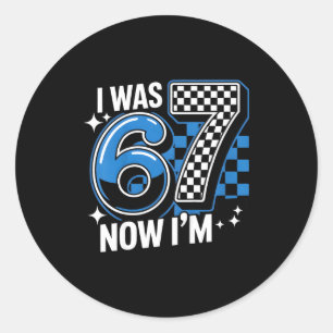 Blue chequered was 6 7 funny 67 birthday boys classic round sticker