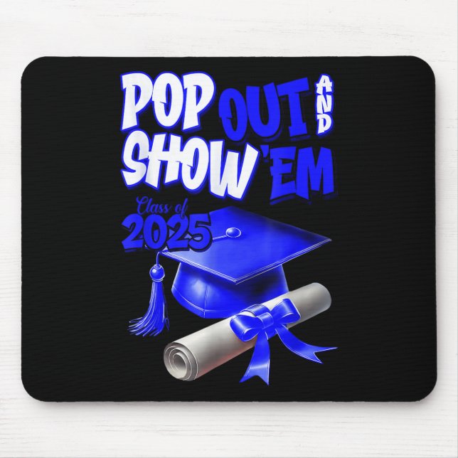 Blue Cl Of 2025 Pop Out And Show Em Graduation  Mouse Mat (Front)