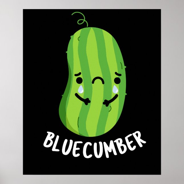 Blue-cumber Funny Sad Veggie Cucumber Pun Dark BG Poster (Front)
