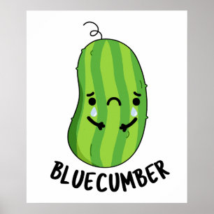 Blue-cumber Funny Sad Veggie Cucumber Pun  Poster