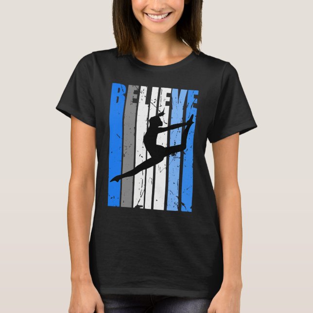 Blue Dance Team Believe Motivating Dancer Dancing  T-Shirt (Front)