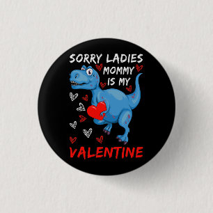 Blue Dinosaur Sorry Ladies Mummy is my Valentine 3 Cm Round Badge