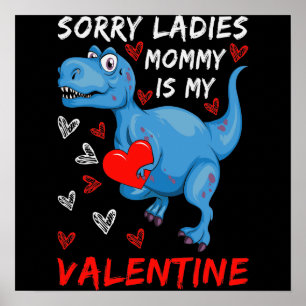 Blue Dinosaur Sorry Ladies Mummy is my Valentine Poster