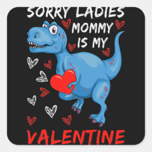 Blue Dinosaur Sorry Ladies Mummy is my Valentine Square Sticker