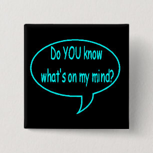 Blue Do YOU Know What’s On My Mind? Speech Bubbl 15 Cm Square Badge