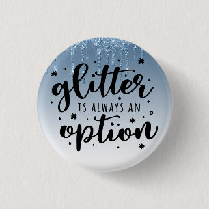 Blue Dripping Glitter/Glitter Is Always An Option 3 Cm Round Badge