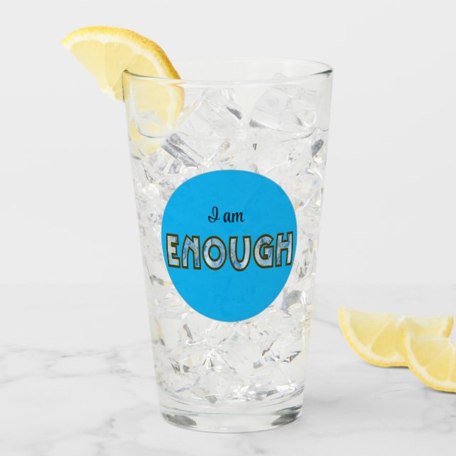 Blue Enough Inspirational Empowering Typography Glass (Front Ice)