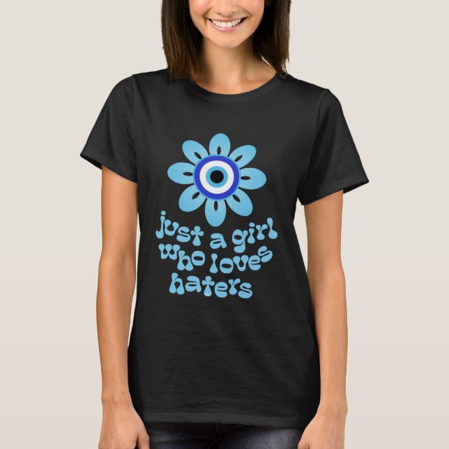Blue Evil Eye Flower Just a Girl Who Loves Haters T-Shirt (Front)