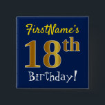 Blue, Faux Gold 18th Birthday, With Custom Name 15 Cm Square Badge<br><div class="desc">This simple square button design features a message like "FirstName’s 18th Birthday!", with the "18th" having a faux/imitation gold-like coloring look, on a blue colored background. The name can be personalized. Buttons like these could perhaps be worn by guests at a birthday party for somebody who is celebrating their eighteenth...</div>