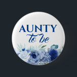 Blue Flowers Cute Aunty to Be Baby Shower 6 Cm Round Badge<br><div class="desc">Aunty to be blue floral baby shower buttons</div>