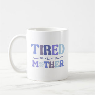 Blue Funny Tired As A Mother Coffee Mug