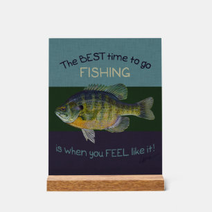 Blue Gill Fishing Best Time To Go Cute Acrylic Sign