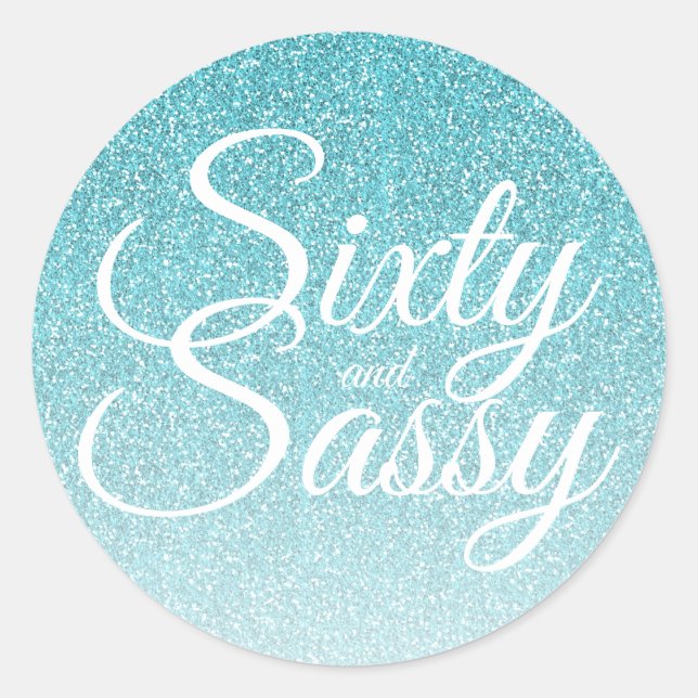 Blue Glitter Ombre 60 and Sassy 60th Birthday Classic Round Sticker (Front)