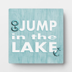 Blue Go Jump in the Lake Quote Standing Plaque