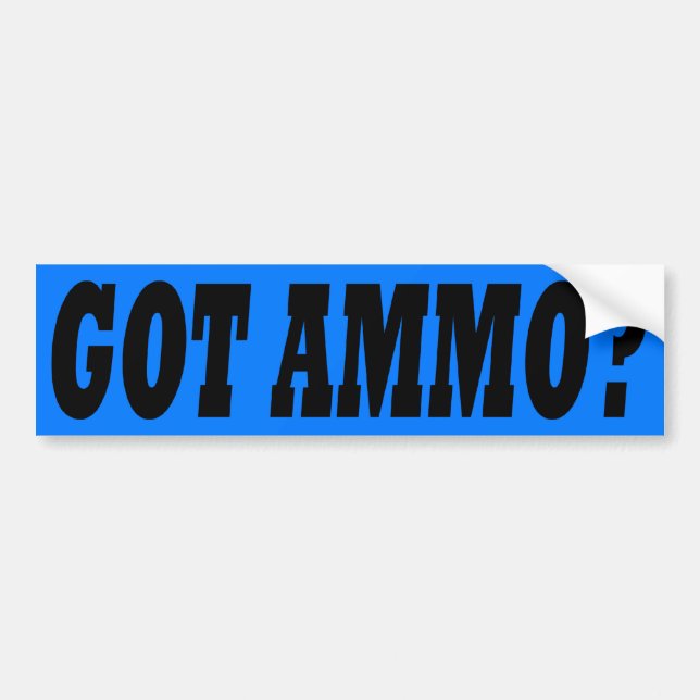 Blue Got Ammo? Bumper Sticker (Front)