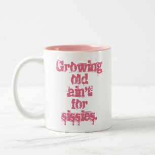 Blue Growing Old Ain't for Sissies in Pink Two-Tone Coffee Mug