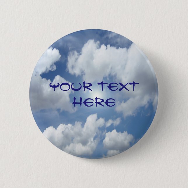 Blue Heaven Clouds + your ideas 6 Cm Round Badge (Front)