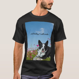 Blue Heeler Cattle Dog Today I Will Smile T-Shirt