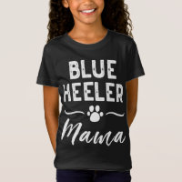 Blue Heeler Mama Dog Lover Owner ACD Mum Cute For