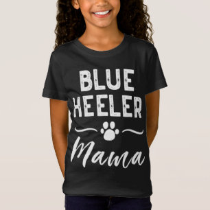 Blue Heeler Mama Dog Lover Owner ACD Mum Cute For T-Shirt