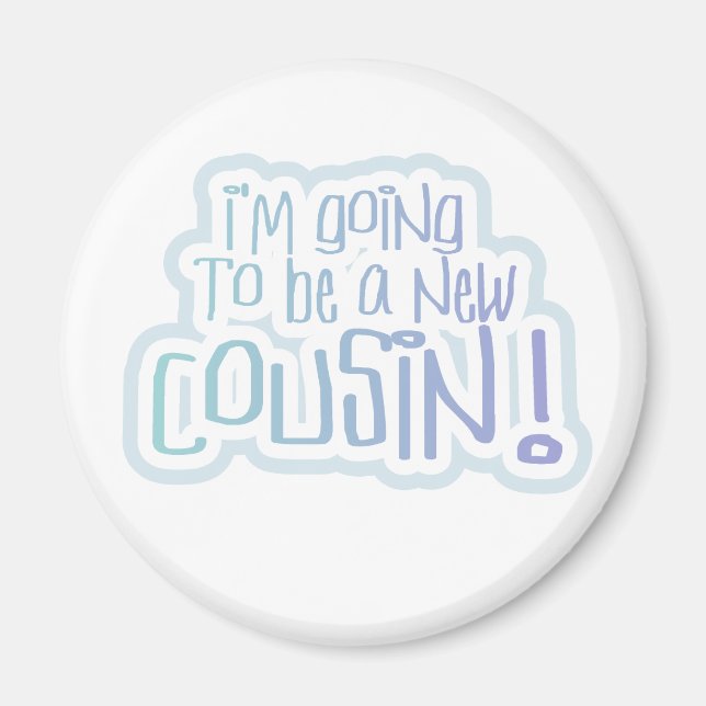 Blue I'm Going to be a Cousin Magnet (Front)