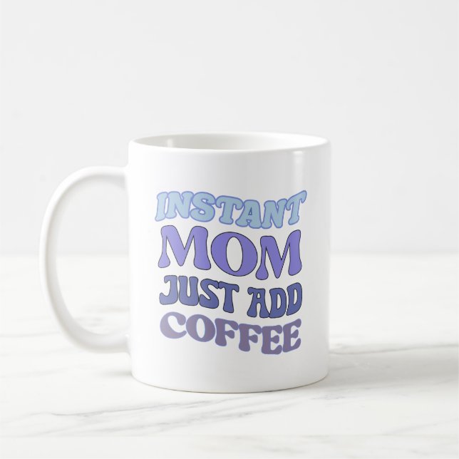 Blue Instant Mum Just Add Coffee Quote Mug (Left)