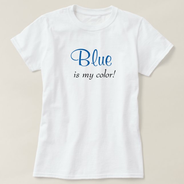 Blue Is My Colour Cute Typography Girly Text T-Shirt (Design Front)