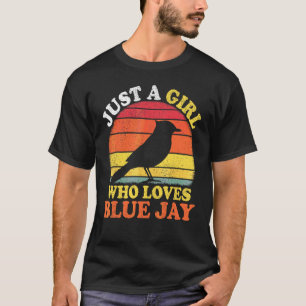 Blue Jay Bird Vintage Just A Girl Who Loves Blue J T-Shirt