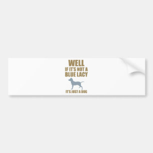 Blue Lacy Bumper Sticker