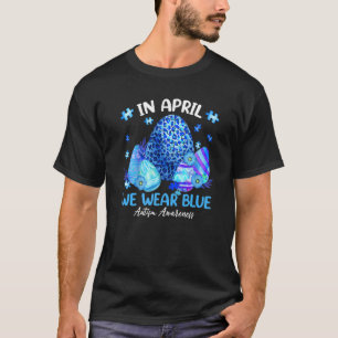 Blue Leopard Eggs Easter In April We Wear Blue Aut T-Shirt