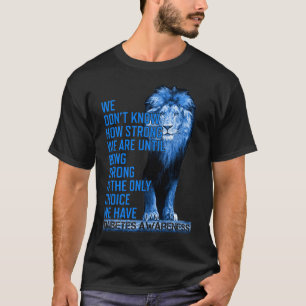 Blue Lion Type 1 Diabetes Being Strong Is The Only T-Shirt