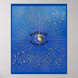 Blue Modern Stay Wild Moon Child Stars Galaxy Poster