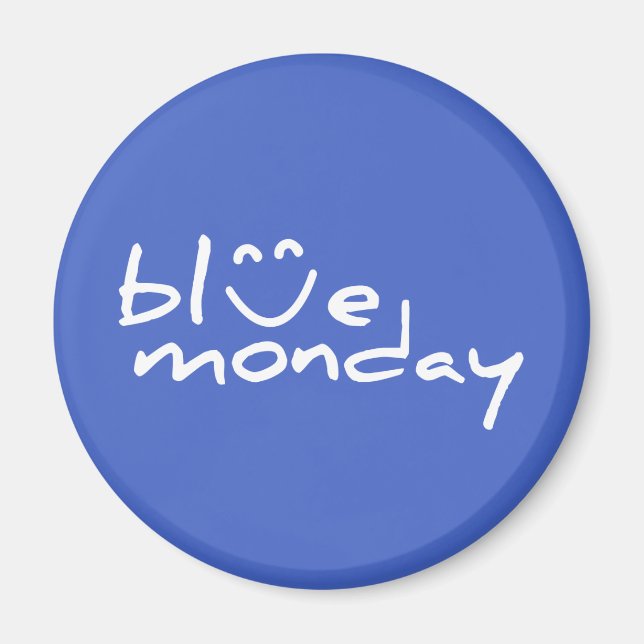 Blue monday. Blauwe maandag met glimlach. Magnet (Front)