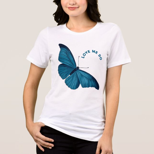 Blue Morpho Butterfly Love Me Do Tri-Blend Shirt (Front)