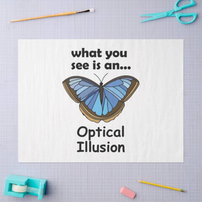 Blue Morpho Butterfly Optical Illusion Funny Quote Tissue Paper (Craft)
