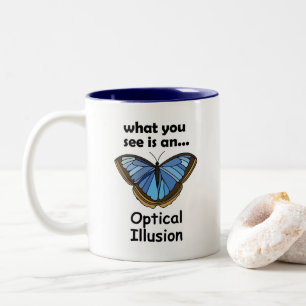 Blue Morpho Butterfly Optical Illusion Funny Quote Two-Tone Coffee Mug