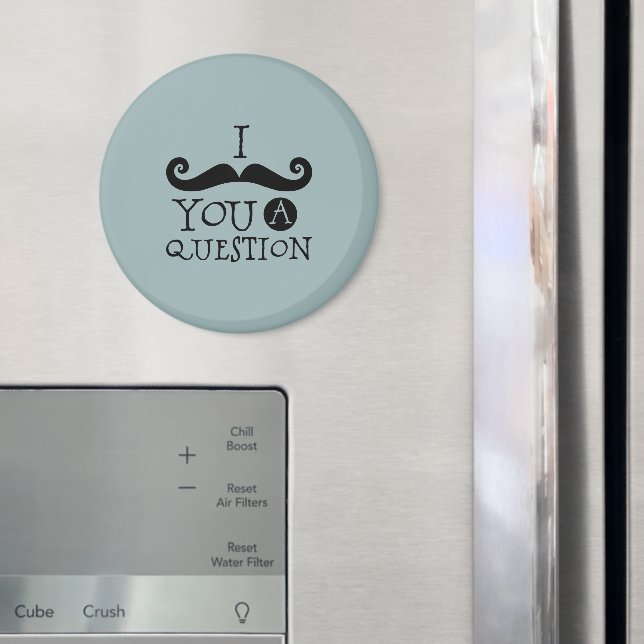 Blue Moustache You A Question Humour Father's Day Magnet (In Situ (Fridge))