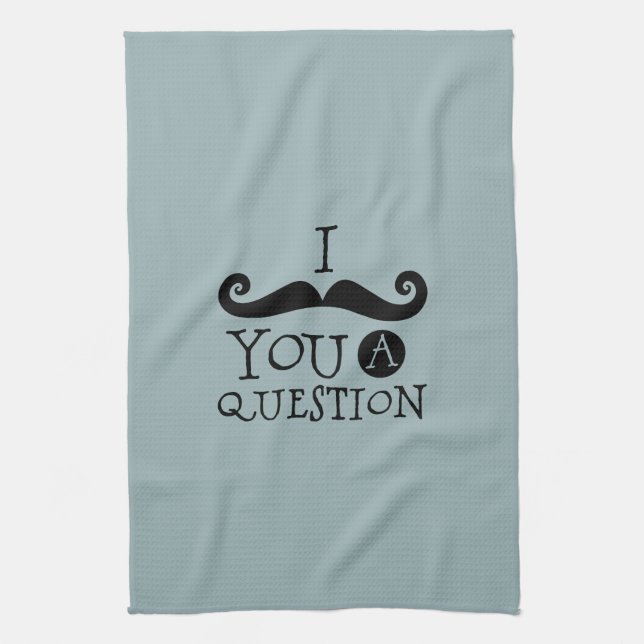 Blue Moustache You A Question Humour Father's Day Tea Towel (Vertical)