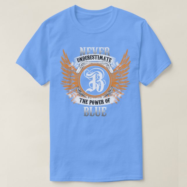 Blue Name Shirt Never Underestimate The Power Of B (Design Front)