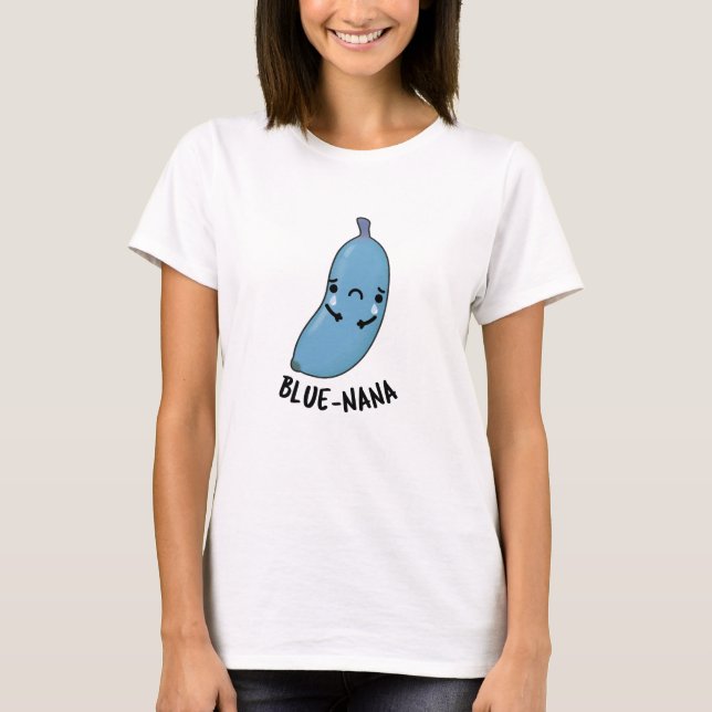 Blue-nana Funny Banana Pun  T-Shirt (Front)