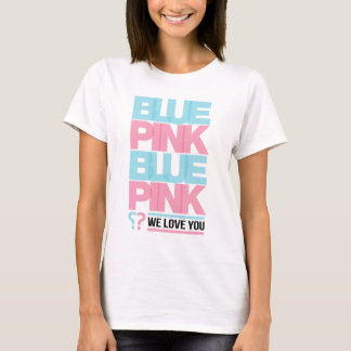 Blue or Pink We Love You T-Shirt