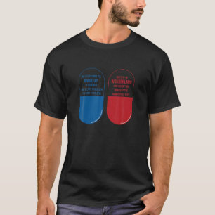 Blue Pill Red Pill Wonderland Rabbit Hole T-Shirt