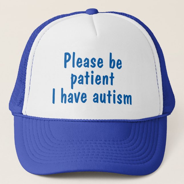 Blue please be patient I have autism hat. Trucker Hat (Front)